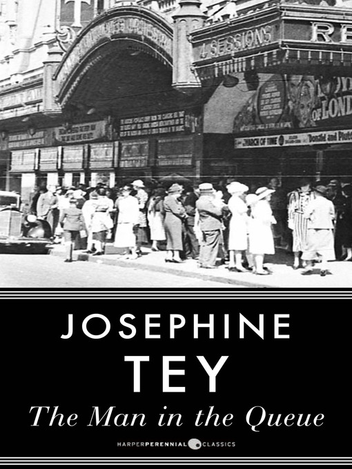 Title details for The Man in the Queue by Josephine Tey - Available